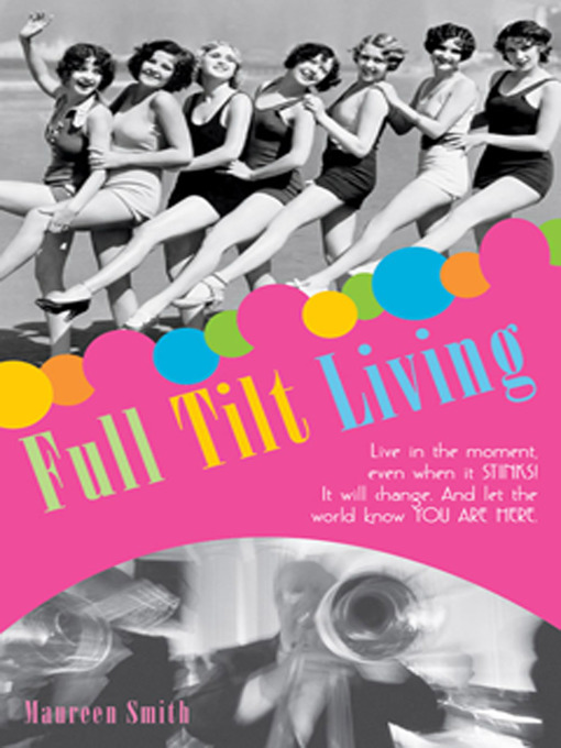 Title details for Full Tilt Living by Maureen Smith - Available